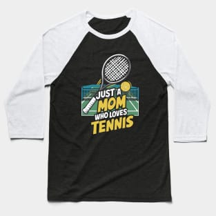 Just A Mom Who Loves Tennis. Funny Baseball T-Shirt